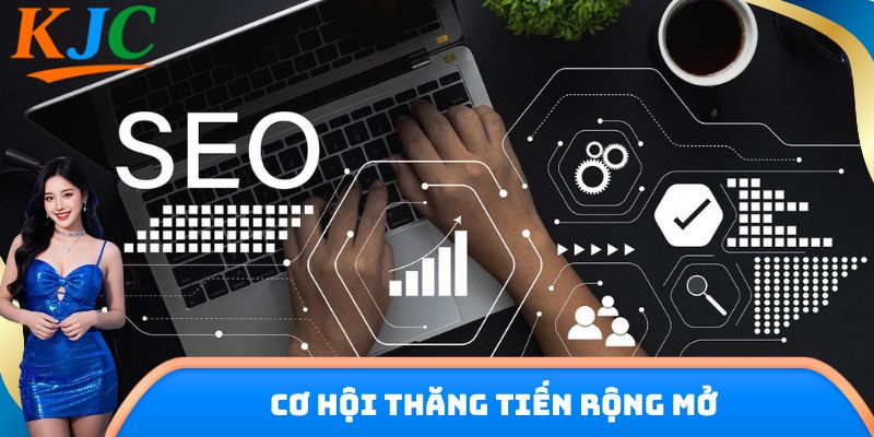 Cơ hội thăng tiến rộng mở