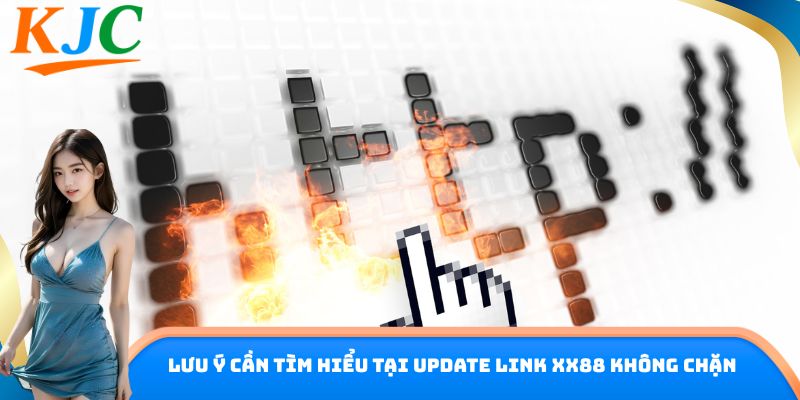 Lưu ý cần tìm hiểu tại Update Link XX88 không chặn