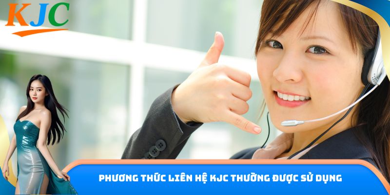 Phương thức liên hệ KJC thường được sử dụng