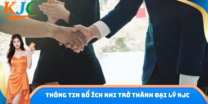 Thông tin bổ ích khi trở thành đại lý KJC
